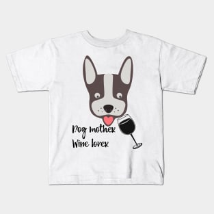 Wine lover dog mother, funny wine quote Kids T-Shirt